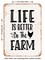 DECORATIVE METAL SIGN - Life is Better On the Farm - Vintage Rusty Look
